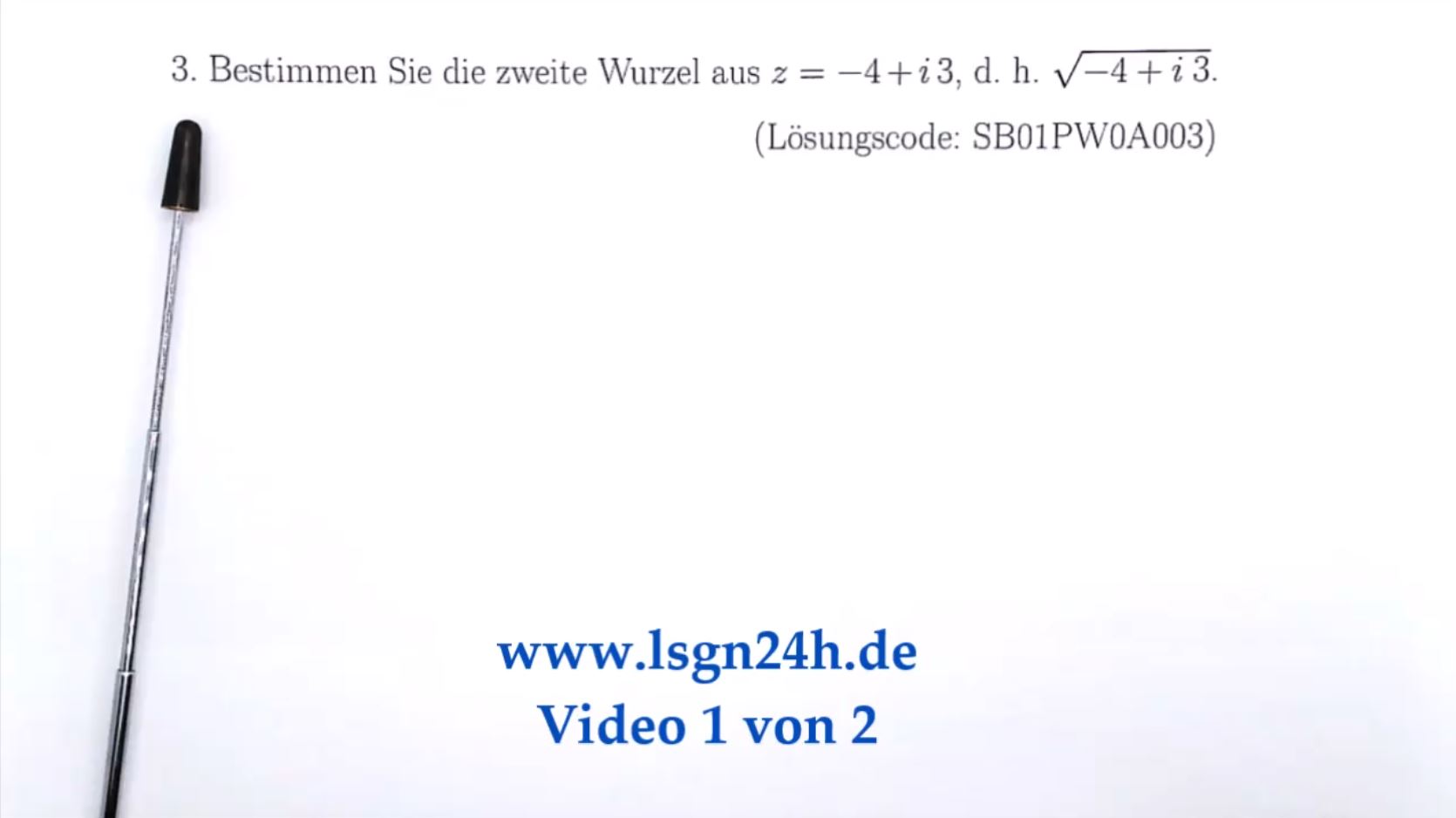 Welches sind die Quadratwurzeln aus $-4+i3$?  (1 von 2)