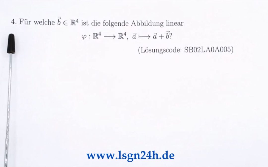 Für welche $\vec{b}\in\mathbb{R}^4$ ist die Abbildung linear?