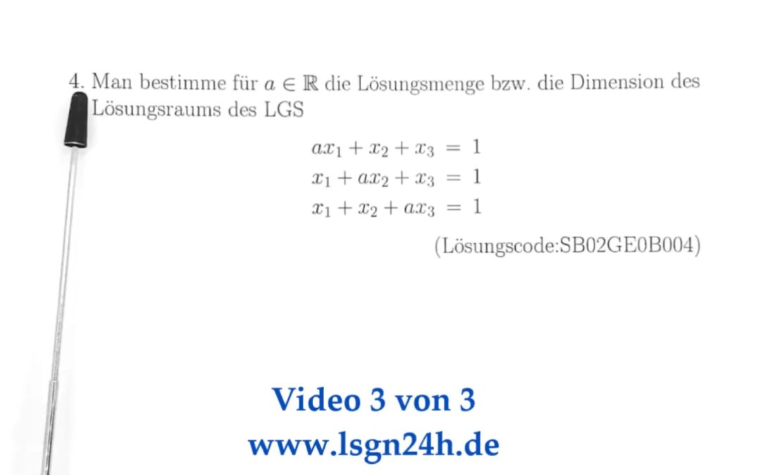 Welche Lösungen besitzt das LGS in Abhängigkeit vom Parameter $a$?  (3 von 3)