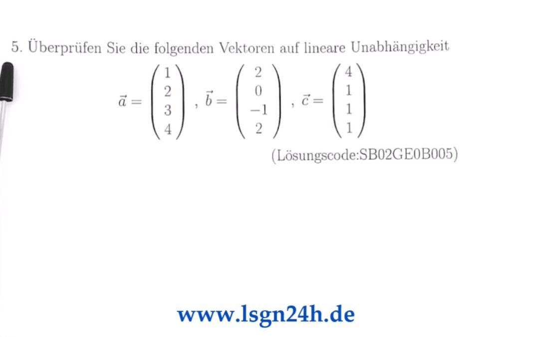 Sind die Vektoren aus dem $\mathbb{R}^4$ linear unabhängig?