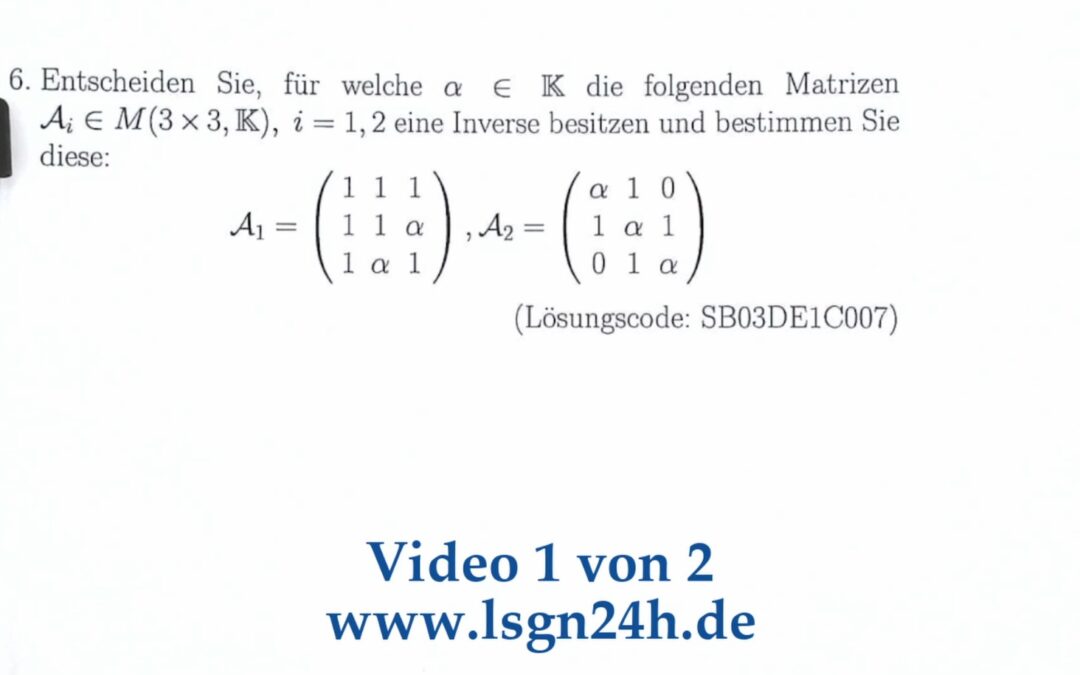 Für welche $\alpha$ besitzen die Matrizen Inverse? (1 von 2)