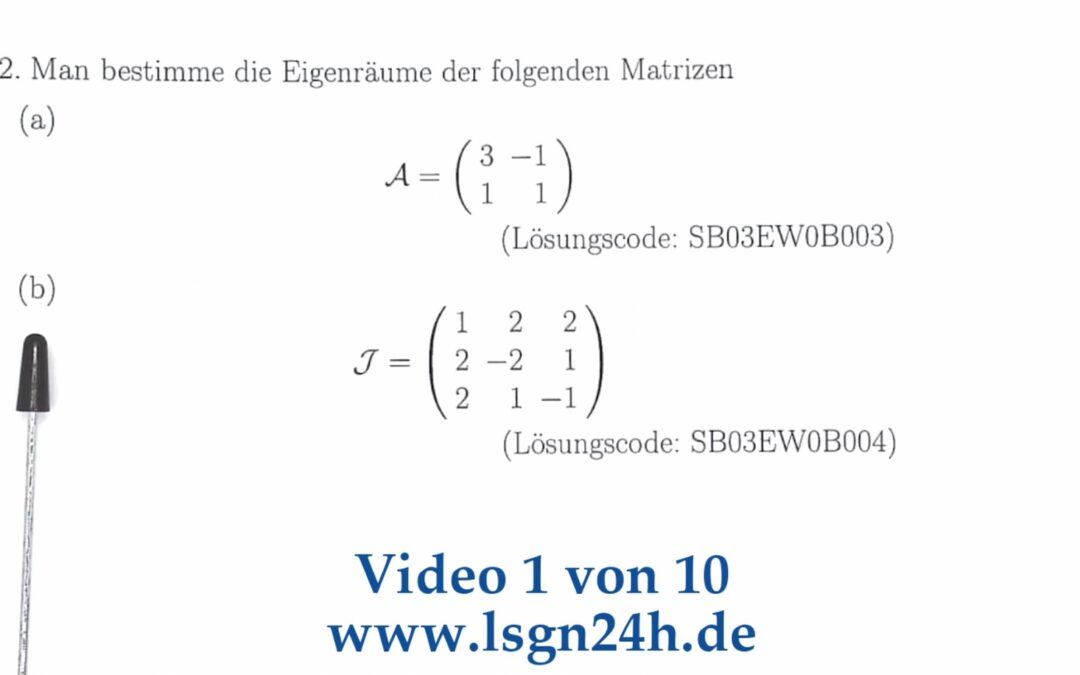 Wie berechnen sich die Eigenräume zu dieser $3\times 3$ Matrix? (1 von 10)