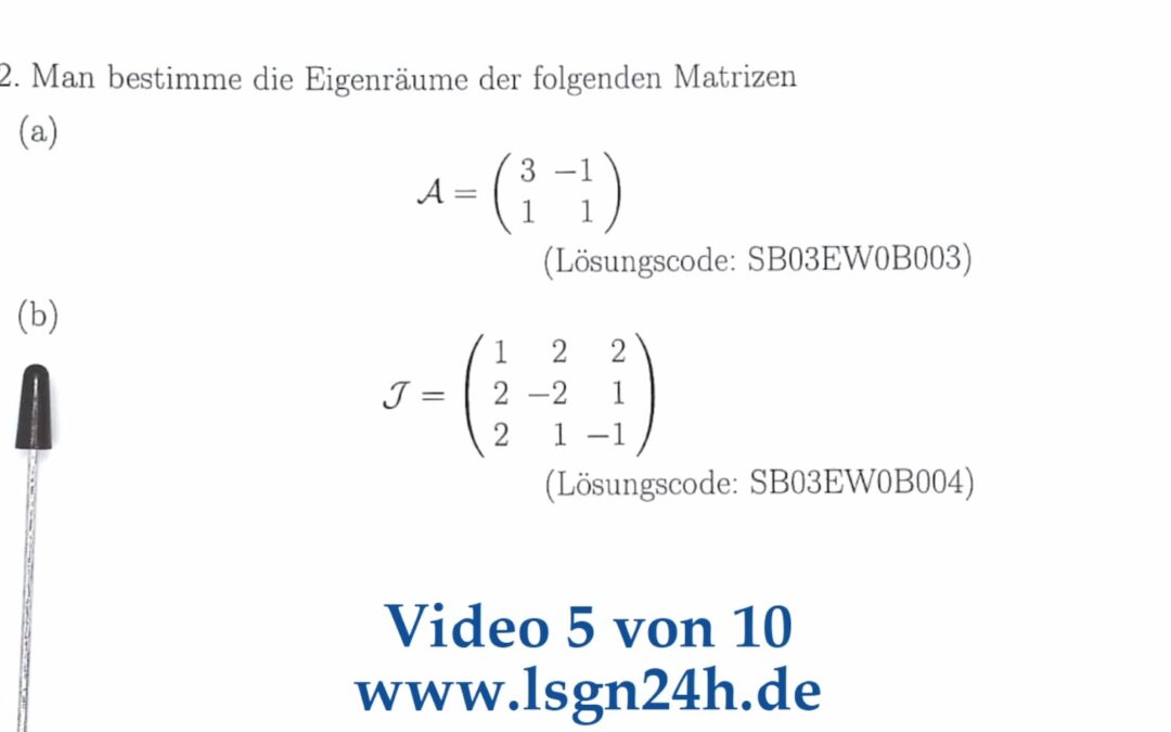 Wie berechnen sich die Eigenräume zu dieser $3\times 3$ Matrix? (5 von 10)