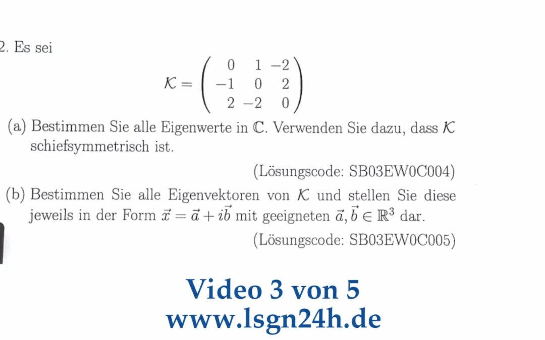 Wie bestimmt man die  Eigenvektoren von $\mathcal{K}$ in der Form $\vec{a}+i\cdot\vec{b}$? (3 von 5)