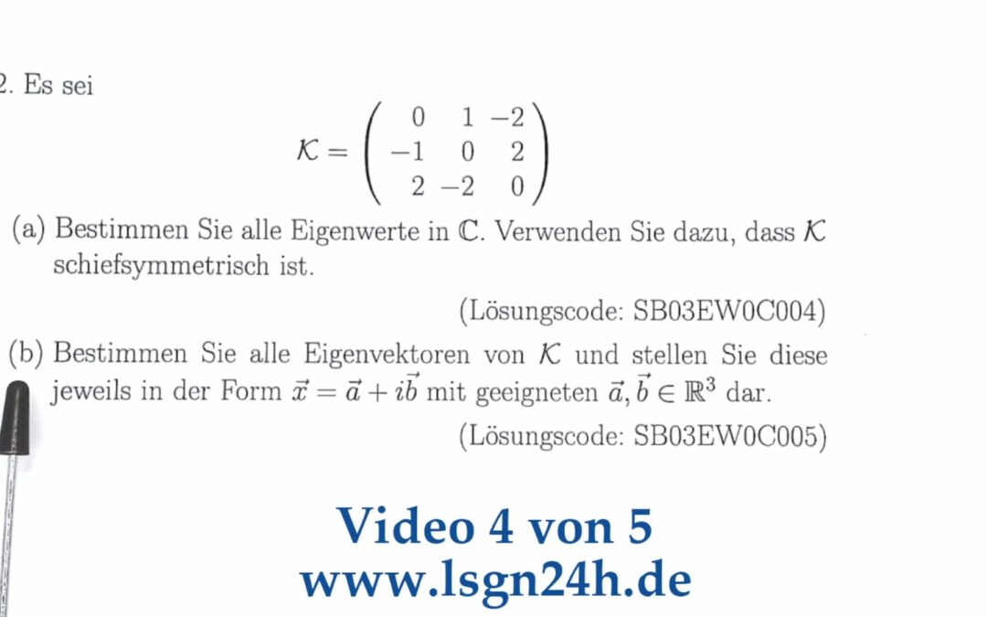 Wie bestimmt man die  Eigenvektoren von $\mathcal{K}$ in der Form $\vec{a}+i\cdot\vec{b}$? (4 von 5)