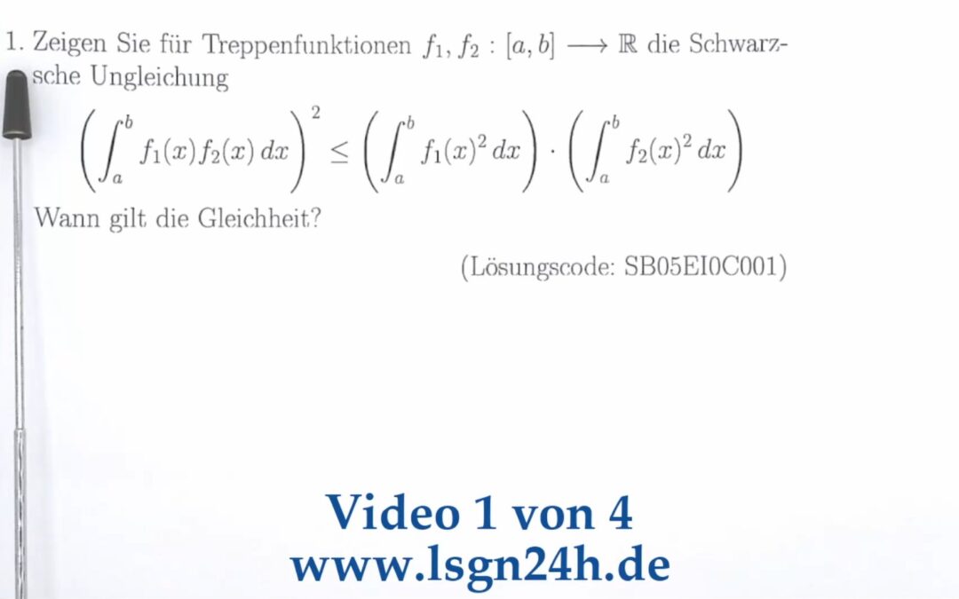 Wie kann man die Schwarzsche Ungleichung für Integrale über Treppenfunktionen beweisen? $\qquad\quad$ (1 von 4)