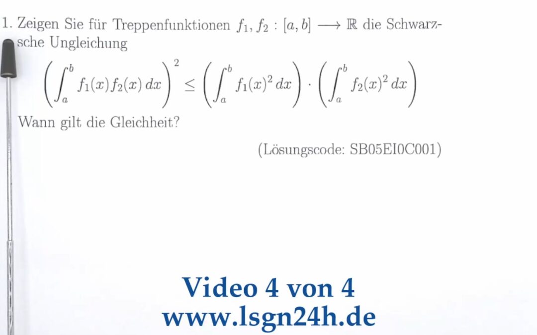 Wie kann man die Schwarzsche Ungleichung für Integrale über Treppenfunktionen beweisen? $\qquad\quad$ (4 von 4)