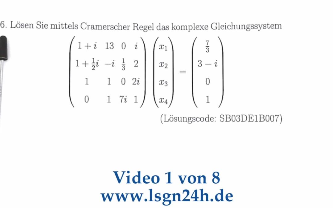 In welchen Schritten wird dieses komplexe LGS mit der Cramerschen Regel gelöst? (1 von 8)