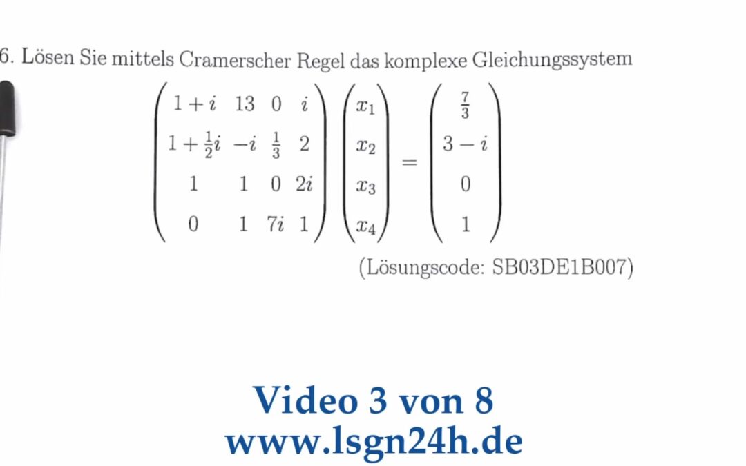 In welchen Schritten wird dieses komplexe LGS mit der Cramerschen Regel gelöst? (3 von 8)