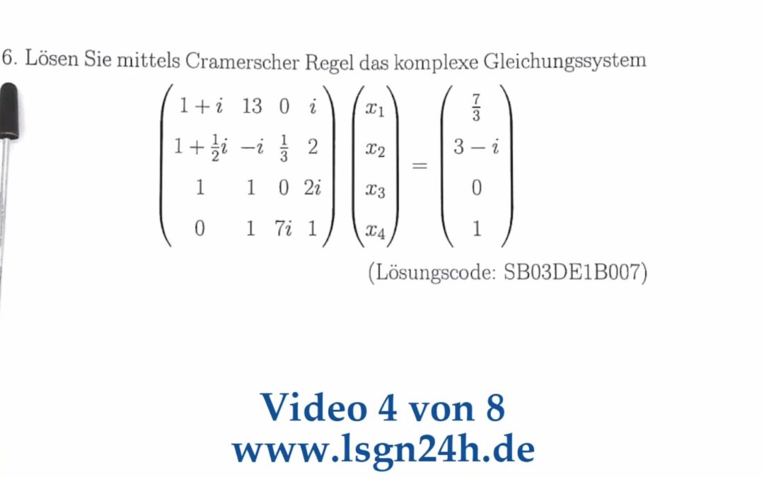 In welchen Schritten wird dieses komplexe LGS mit der Cramerschen Regel gelöst? (4 von 8)