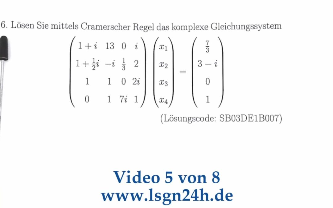 In welchen Schritten wird dieses komplexe LGS mit der Cramerschen Regel gelöst? (5 von 8)