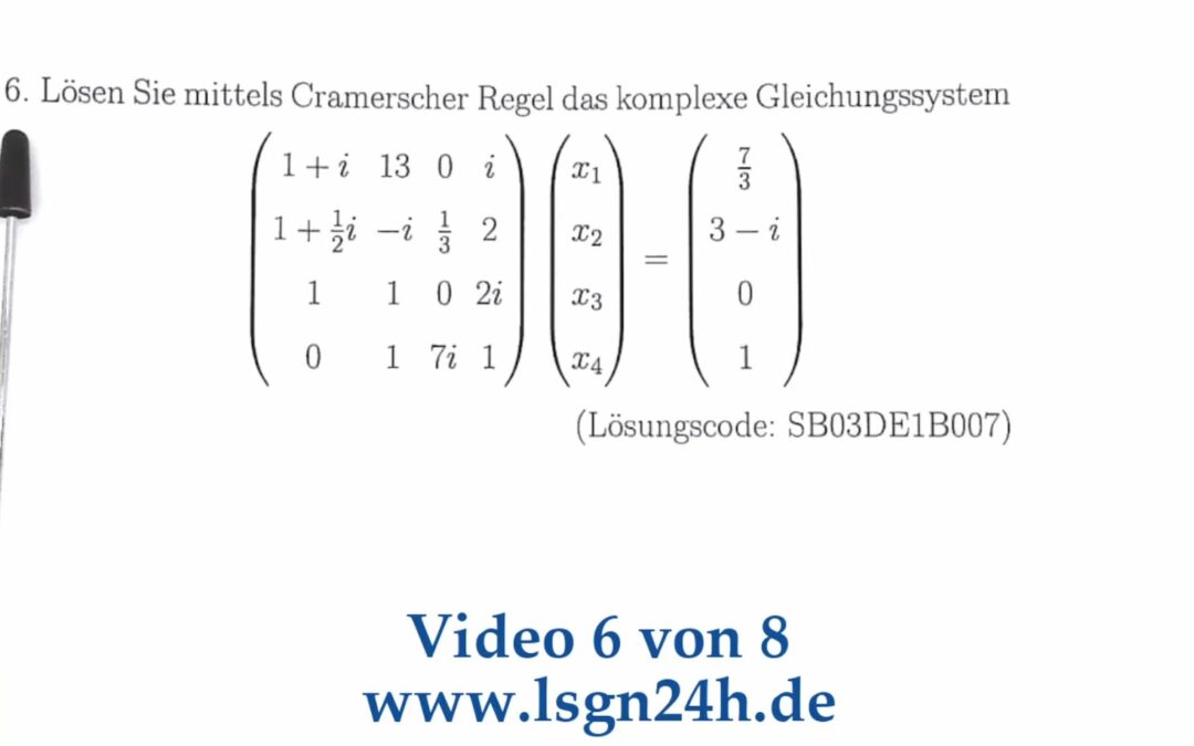 In welchen Schritten wird dieses komplexe LGS mit der Cramerschen Regel gelöst? (6 von 8)