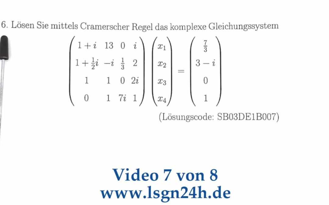 In welchen Schritten wird dieses komplexe LGS mit der Cramerschen Regel gelöst? (7 von 8)